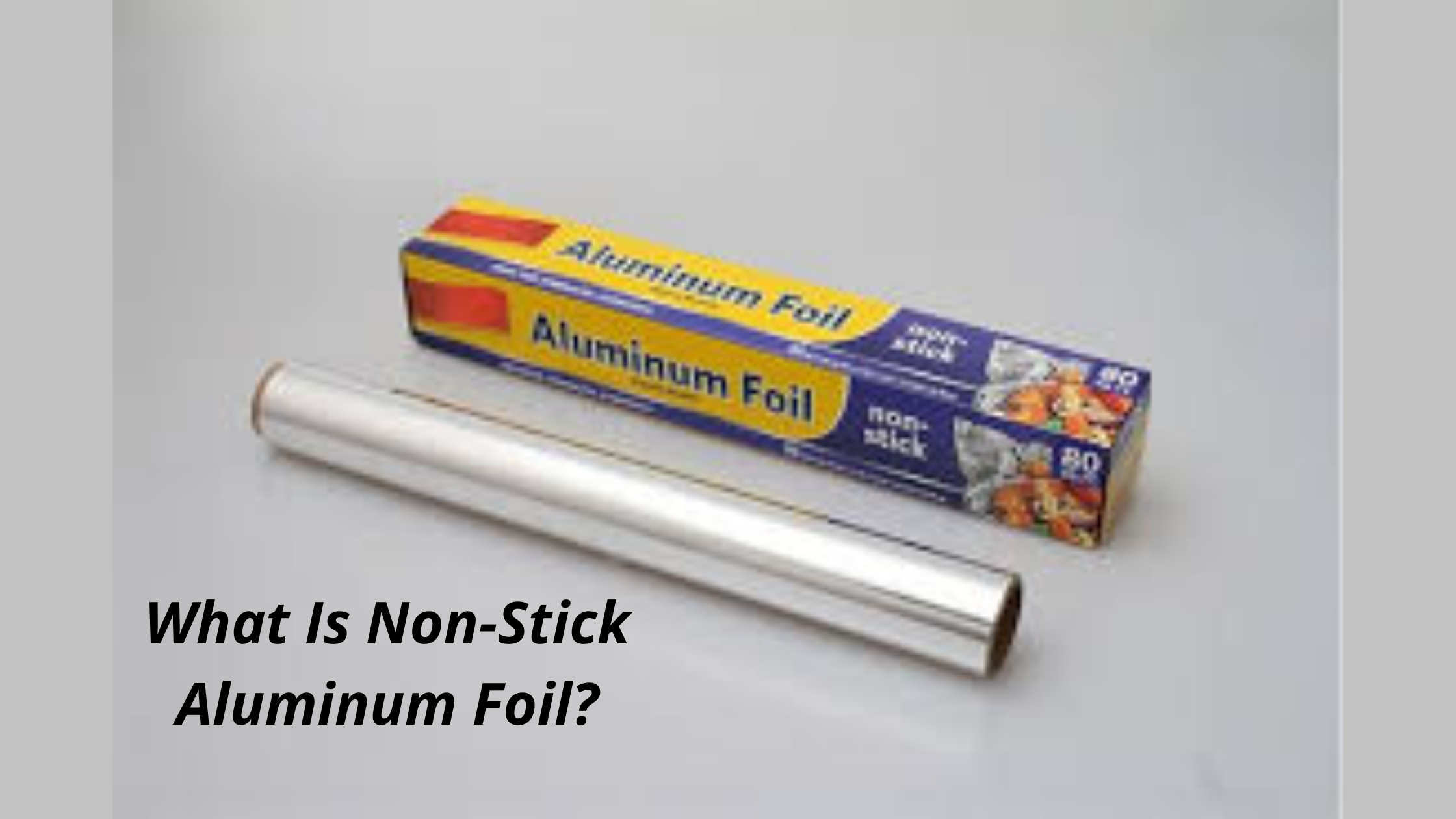 What Is Non-Stick Aluminum Foil?