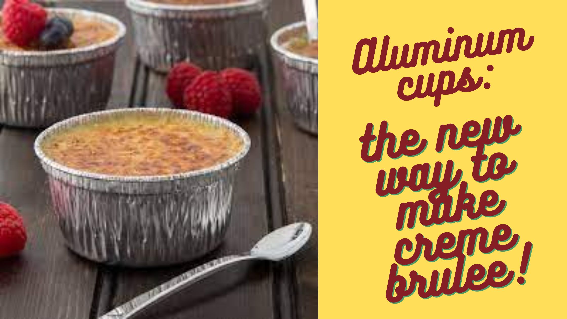 Can you make creme brulee in aluminum cups