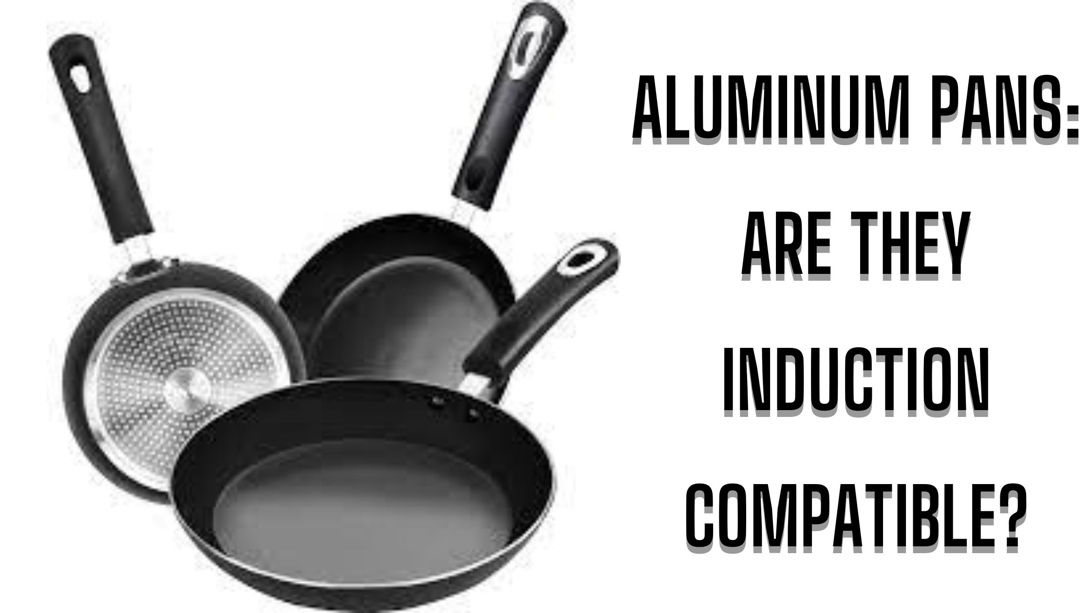 Are Aluminum Pans Induction Compatible