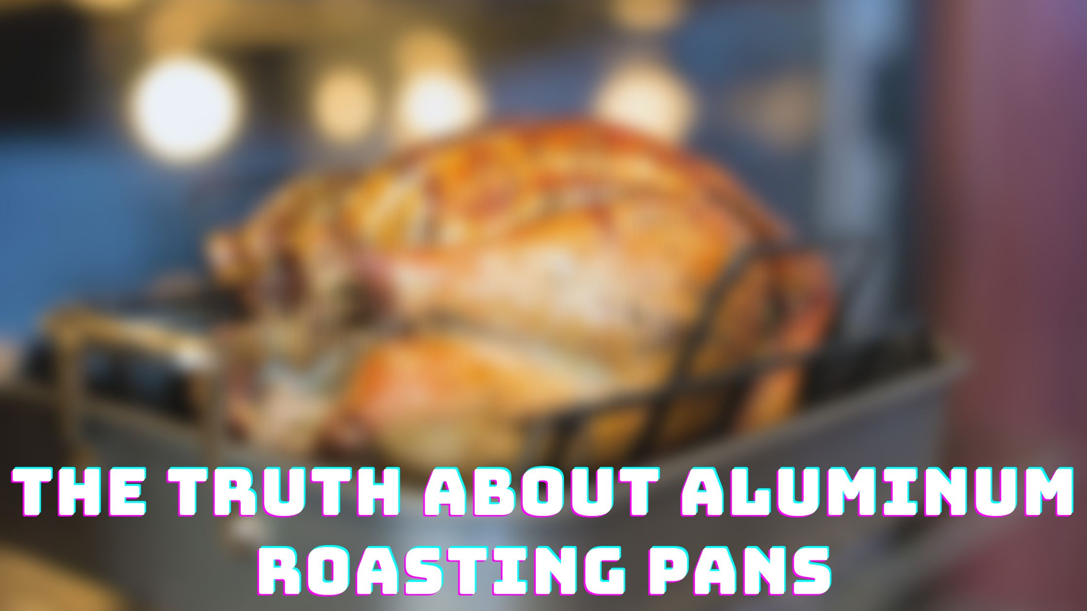 Are Aluminum Roasting Pans Safe